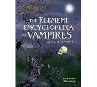 The Element Encyclopedia of Vampires: An A-z of the Undead