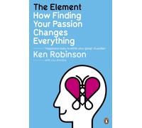 The Element : How Finding Your Passion Changes Everything