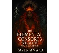 The Elemental Consorts: Tales of Ruin and Reverence