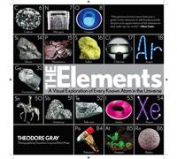 The Elements : A Visual Exploration of Every Known Atom in the Universe