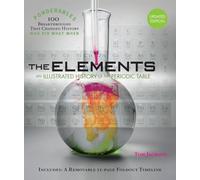 The Elements: An Illustrated History of the Periodic Table (100 Ponderables) Revised and Updated