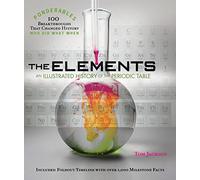The Elements: An Illustrated History of the Periodic Table (Ponderables)