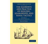 The Elements and Practice of Rigging, Seamanship, and Naval Tactics: Volume 3 (Cambridge Library Collection - Naval and Military History)