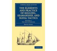 The Elements and Practice of Rigging, Seamanship, and Naval Tactics: Volume 3 (Cambridge Library Collection - Naval and Military History)