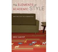 The Elements of Academic Style - Writing for the Humanities