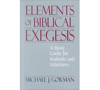 The Elements of Biblical Exegesis: A Basic Guide for Ministers and Students