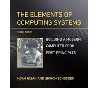 The Elements of Computing Systems: Building a Modern Computer from First Princip