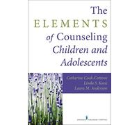 The Elements of Counseling Children and Adolescents