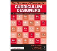 The Elements of Education for Curriculum Designers: 50 Research-Based Principles Every Educator Should Know
