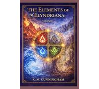 The Elements Of Elyndriana - Volume I