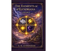 The Elements Of Elyndriana - Volume II