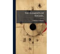 The Elements of Euclid...