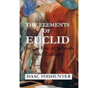 The Elements of Euclid for the Use of Schools and Colleges (Illustrated)
