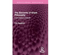 The Elements of Greek Philosophy: From Thales to Aristotle (Routledge Revivals)