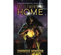 The Elements of Home: Space Elemental Book One