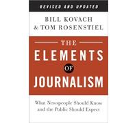 The Elements of Journalism: What Newspeople Should Know and the Public Should Expect