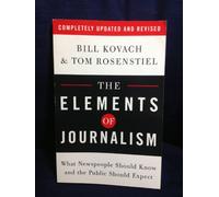 The Elements of Journalism: What Newspeople Should Know And the Public Should Expect