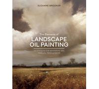 The Elements of Landscape Oil Painting: Techniques for Rendering Sky Terrain T