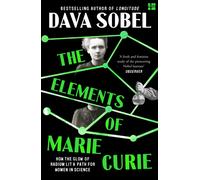 The Elements of Marie Curie : How the Glow of Radium Lit a Path for Women in Science