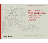 The Elements of Modern Architecture: Understanding Contemporary Buildings