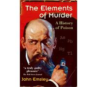 The Elements of Murder: A History of Poison