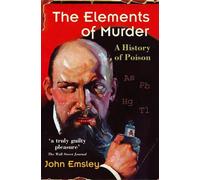 The Elements of Murder: A History of Poison