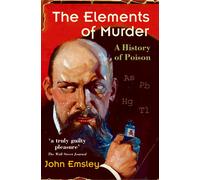 The Elements of Murder: A History of Poison