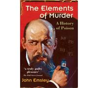 The Elements of Murder A History of Poison by John Emsley (Paperback Book)