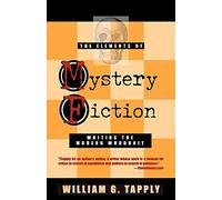 The Elements of Mystery Fiction: Writing the Modern Whodunit