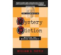 The Elements of Mystery Fiction: Writing the Modern Whodunit