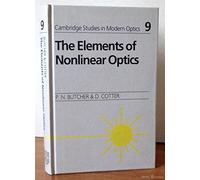 The Elements of Nonlinear Optics (Cambridge Studies in Modern Optics, Series Number 9)