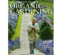 The Elements of Organic Gardening: HRH the Prince of Wales with Stephanie Donaldson