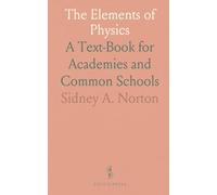 The Elements of Physics: A Text-Book for Academies and Common Schools