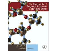 The Elements of Polymer Science and Engineering: An Introductory Text and Reference for Engineers and Chemists