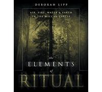 The Elements of Ritual: Air, Fire, Water and Earth in the Wiccan Circle