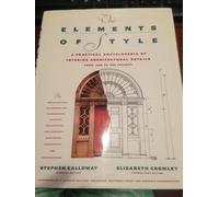 The Elements of Style: A Practical Encyclopedia of Interior Architectural Details from 1485 to the Present