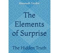The Elements of Surprise: The Hidden Truth