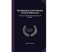 The Elements of the Calculus of Finite Differences: Treated On the Method of Separation of Symbols