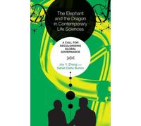 The Elephant and the Dragon in Contemporary Life Sciences : A Call for Decolonising Global Governance