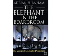 The Elephant in the Boardroom: The causes of leadership derailment