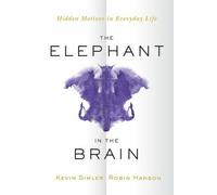 The Elephant in the Brain: Hidden Motives in Everyday Life