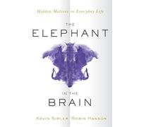 The Elephant in the Brain: Hidden Motives in Everyday Life
