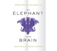 The Elephant in the Brain: Hidden Motives in Everyday Life