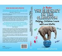 The Elephant in the Classroom: Helping Children Learn and Love Maths