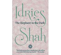 The Elephant in the Dark: Christianity, Islam and the Sufis: Christianity, Islam and the Sufis (Pocket Edition)