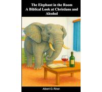 The Elephant in the Room A Biblical Look at Christians and Alcohol
