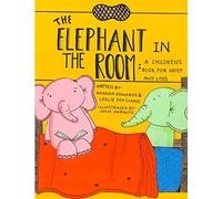 The Elephant in the Room: A Childrens Book for Grief and Loss
