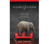 The Elephant in the Room: How the Return of Personal Ethics is Rewriting the Rules of Success