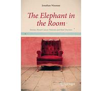 The Elephant in the Room: Stories About Cancer Patients and their Doctors