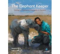 The Elephant Keeper: Caring for Orphaned Elephants in Zambia: 18 (CitizenKid)